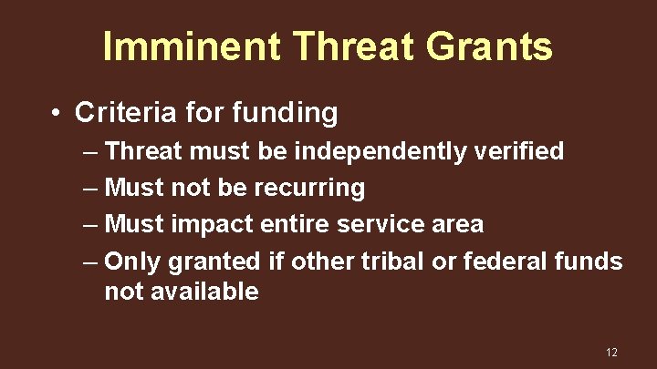 Imminent Threat Grants • Criteria for funding – Threat must be independently verified –