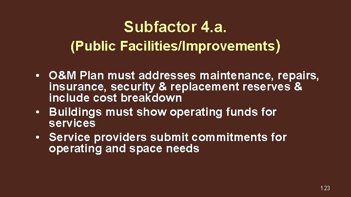 Subfactor 4. a. (Public Facilities/Improvements) • O&M Plan must addresses maintenance, repairs, insurance, security