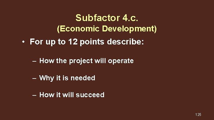 Subfactor 4. c. (Economic Development) • For up to 12 points describe: – How