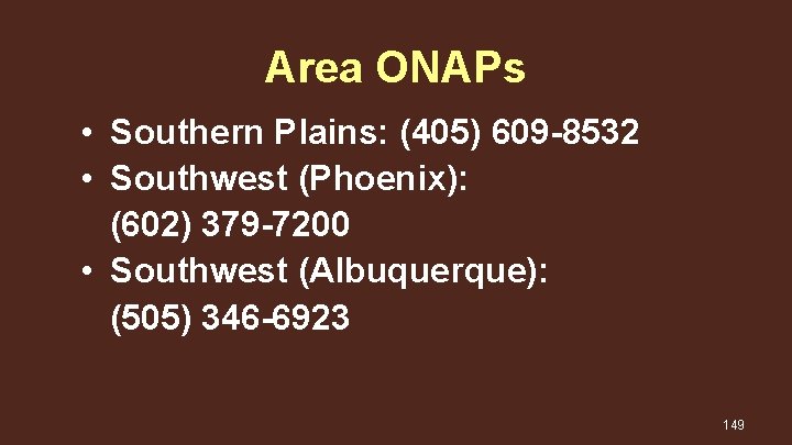 Area ONAPs • Southern Plains: (405) 609 -8532 • Southwest (Phoenix): (602) 379 -7200