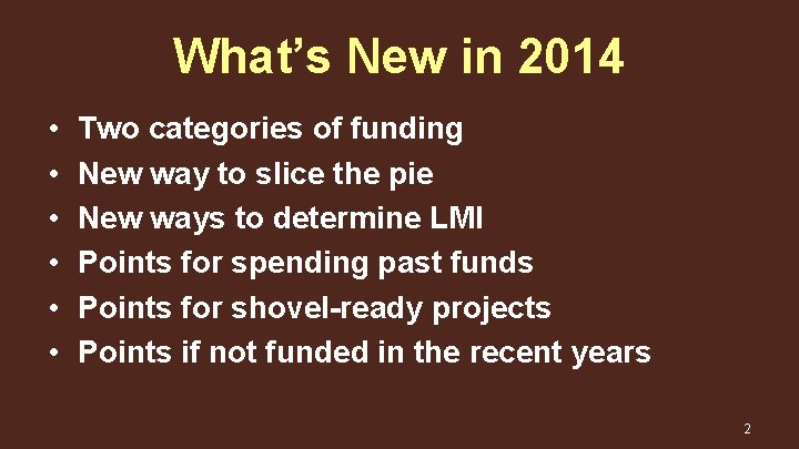 What’s New in 2014 • • • Two categories of funding New way to