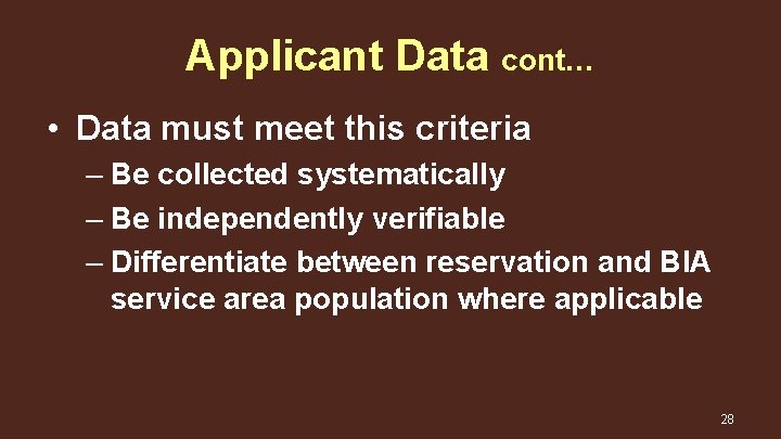 Applicant Data cont… • Data must meet this criteria – Be collected systematically –