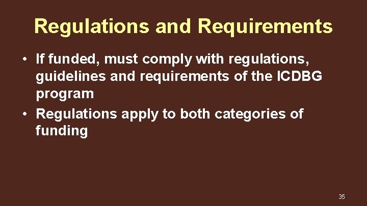 Regulations and Requirements • If funded, must comply with regulations, guidelines and requirements of