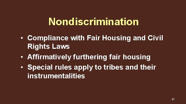 Nondiscrimination • Compliance with Fair Housing and Civil Rights Laws • Affirmatively furthering fair