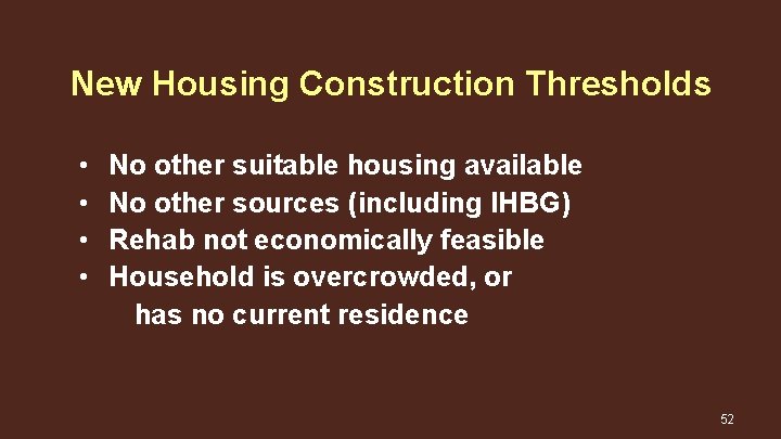 New Housing Construction Thresholds • • No other suitable housing available No other sources