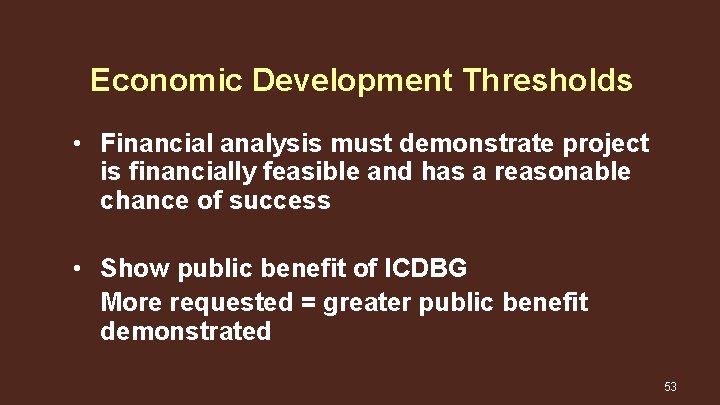 Economic Development Thresholds • Financial analysis must demonstrate project is financially feasible and has