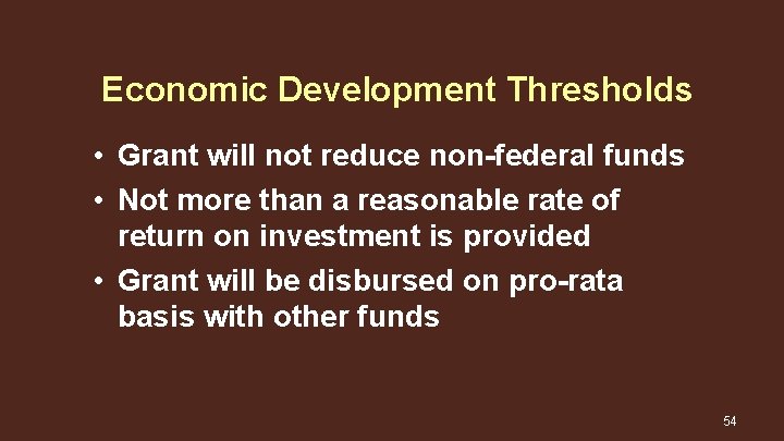 Economic Development Thresholds • Grant will not reduce non-federal funds • Not more than