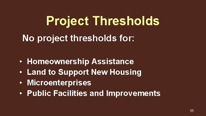 Project Thresholds No project thresholds for: • • Homeownership Assistance Land to Support New