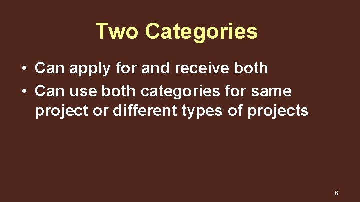 Two Categories • Can apply for and receive both • Can use both categories