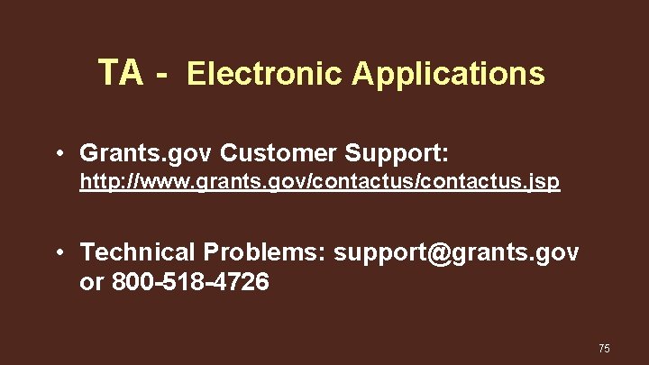 TA - Electronic Applications • Grants. gov Customer Support: http: //www. grants. gov/contactus. jsp