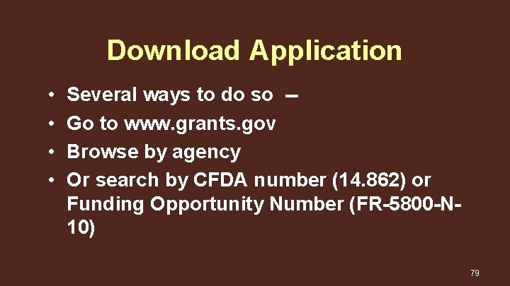 Download Application • • Several ways to do so -Go to www. grants. gov