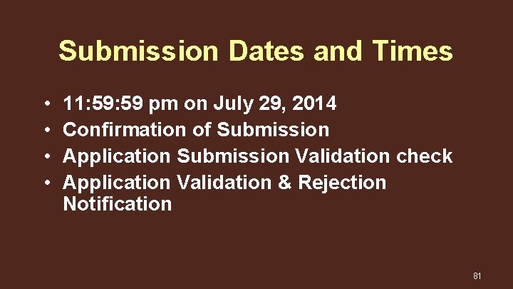 Submission Dates and Times • • 11: 59 pm on July 29, 2014 Confirmation