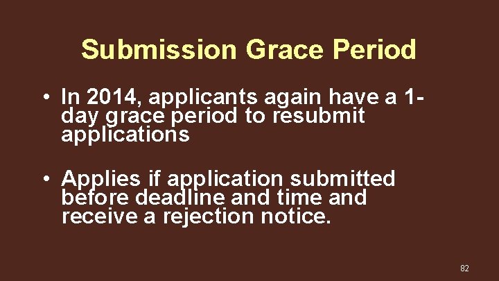 Submission Grace Period • In 2014, applicants again have a 1 day grace period