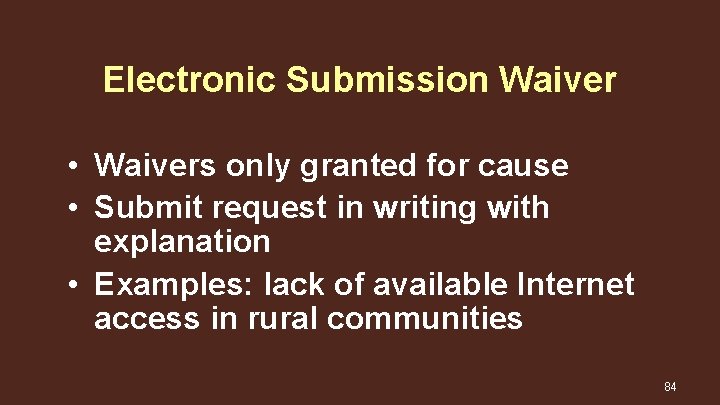 Electronic Submission Waiver • Waivers only granted for cause • Submit request in writing