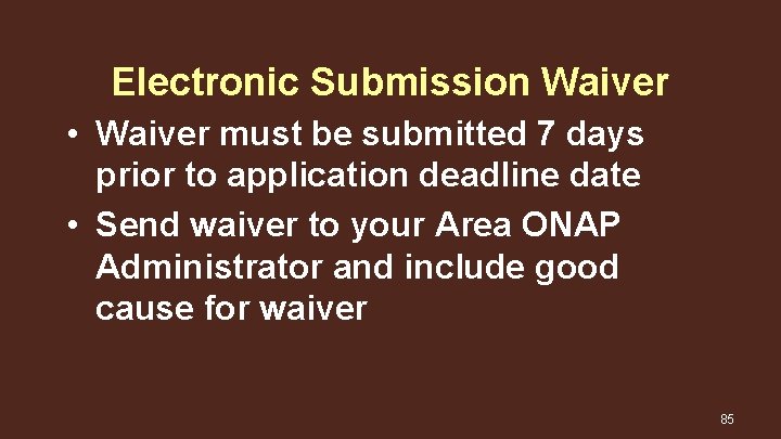 Electronic Submission Waiver • Waiver must be submitted 7 days prior to application deadline