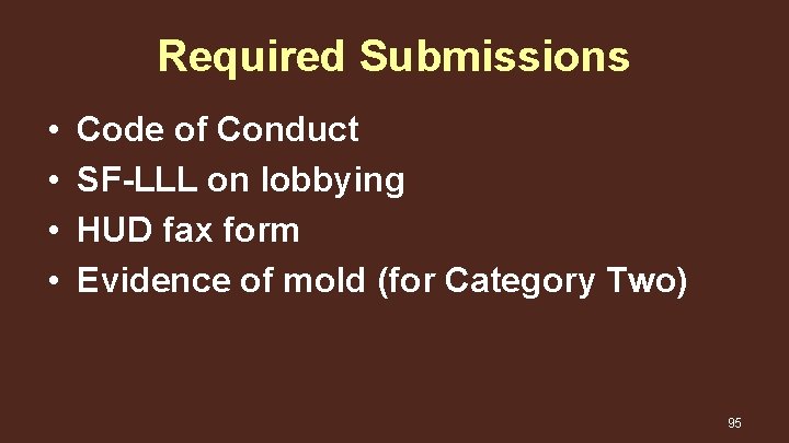 Required Submissions • • Code of Conduct SF-LLL on lobbying HUD fax form Evidence