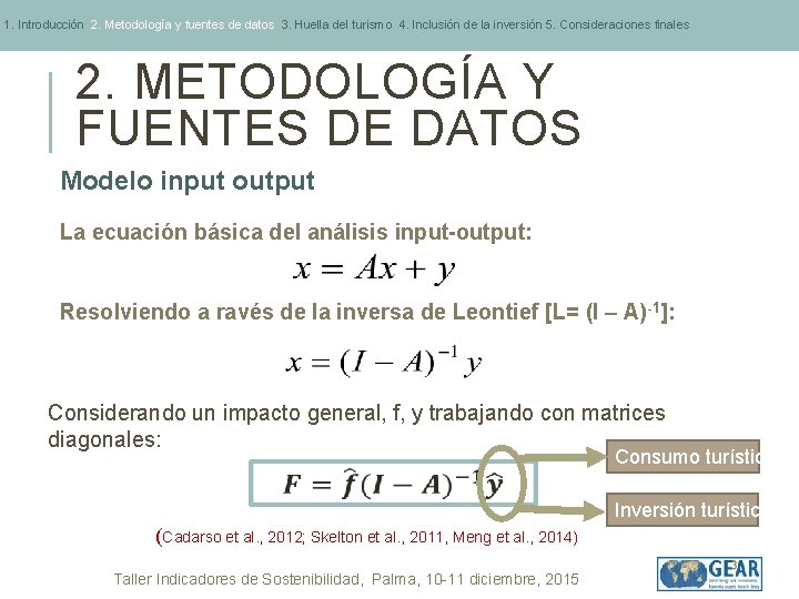 1. Introducción 2. Metodología y fuentes de datos 3. Huella del turismo 4. Inclusión