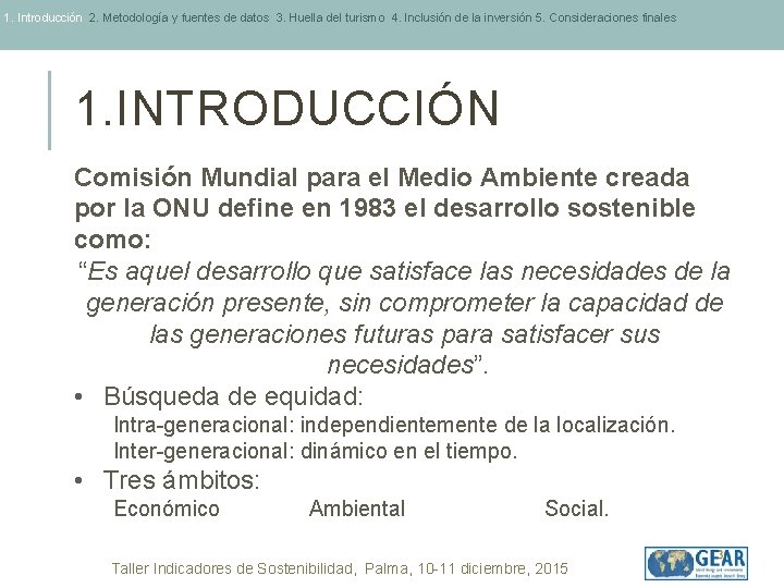 1. Introducción 2. Metodología y fuentes de datos 3. Huella del turismo 4. Inclusión