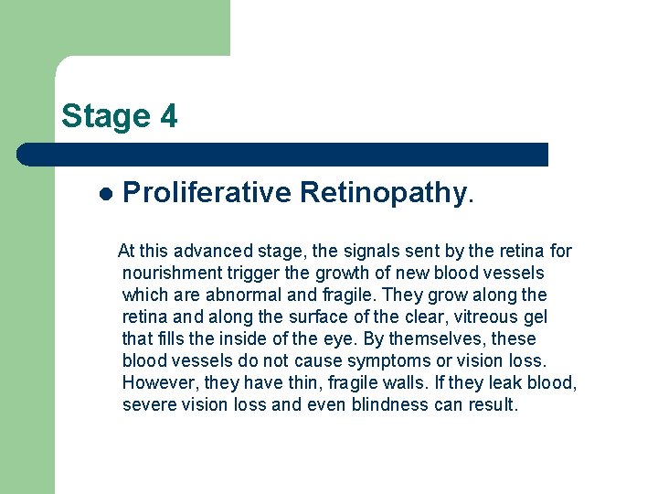 Stage 4 l Proliferative Retinopathy. At this advanced stage, the signals sent by the