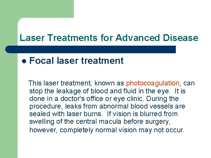 Laser Treatments for Advanced Disease l Focal laser treatment This laser treatment, known as