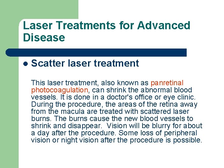 Laser Treatments for Advanced Disease l Scatter laser treatment This laser treatment, also known