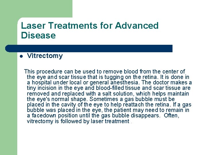 Laser Treatments for Advanced Disease l Vitrectomy This procedure can be used to remove