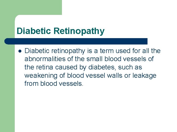 Diabetic Retinopathy l Diabetic retinopathy is a term used for all the abnormalities of