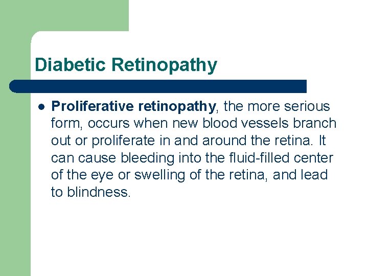Diabetic Retinopathy l Proliferative retinopathy, the more serious form, occurs when new blood vessels