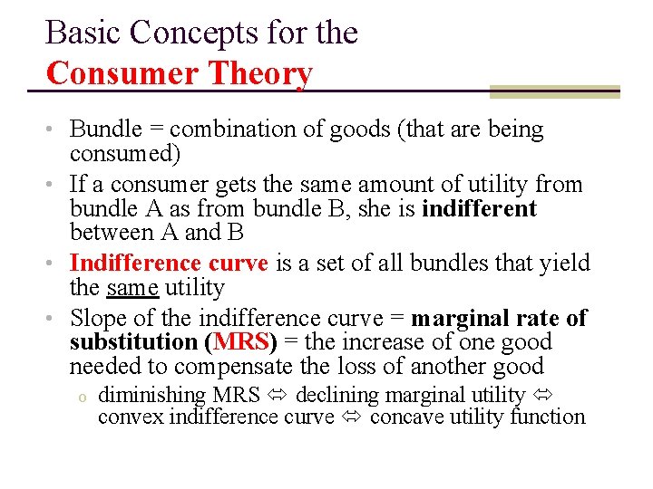 Basic Concepts for the Consumer Theory • Bundle = combination of goods (that are