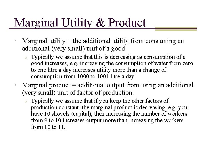 Marginal Utility & Product • Marginal utility = the additional utility from consuming an