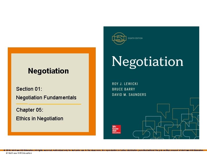 Negotiation Section 01: Negotiation Fundamentals Chapter 05: Ethics in Negotiation © 2019 Mc. Graw-Hill