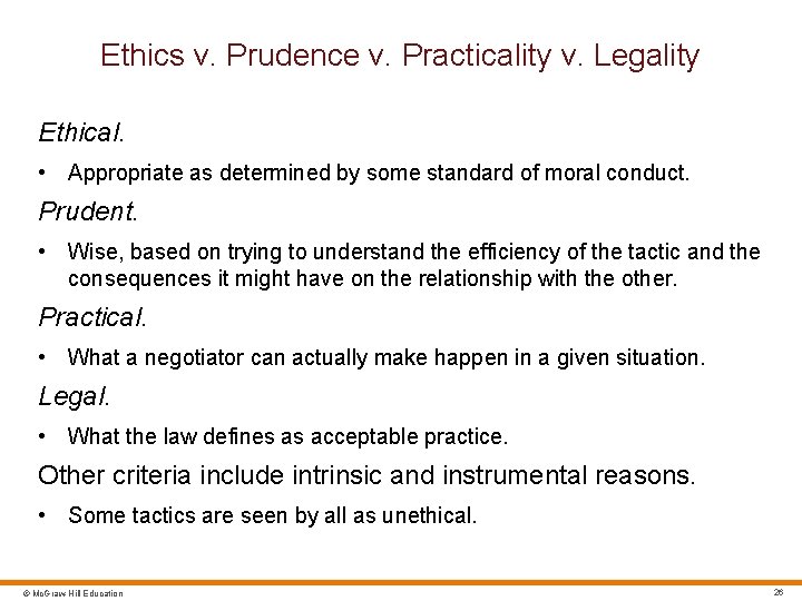 Ethics v. Prudence v. Practicality v. Legality Ethical. • Appropriate as determined by some