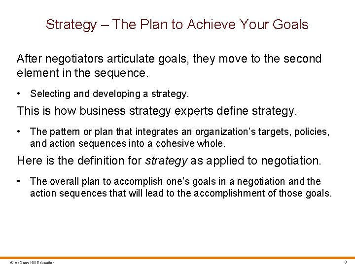 Strategy – The Plan to Achieve Your Goals After negotiators articulate goals, they move