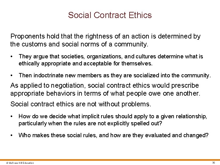 Social Contract Ethics Proponents hold that the rightness of an action is determined by