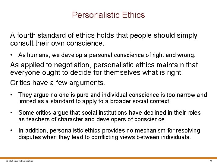 Personalistic Ethics A fourth standard of ethics holds that people should simply consult their