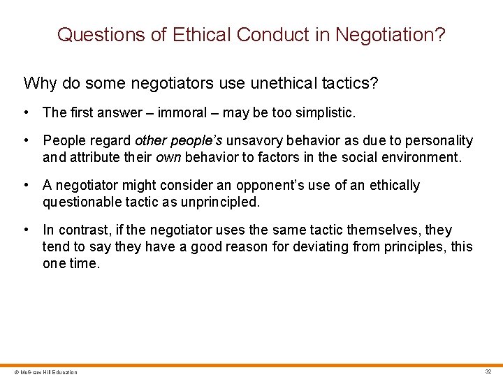 Questions of Ethical Conduct in Negotiation? Why do some negotiators use unethical tactics? •