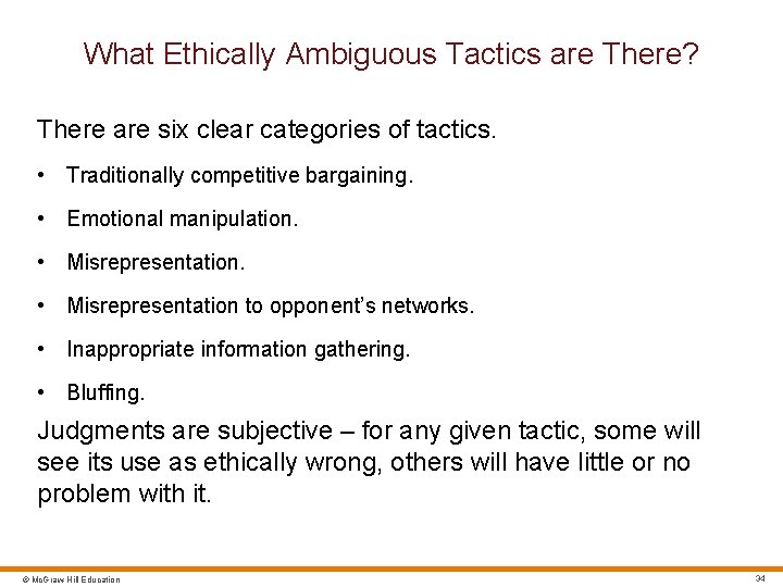 What Ethically Ambiguous Tactics are There? There are six clear categories of tactics. •