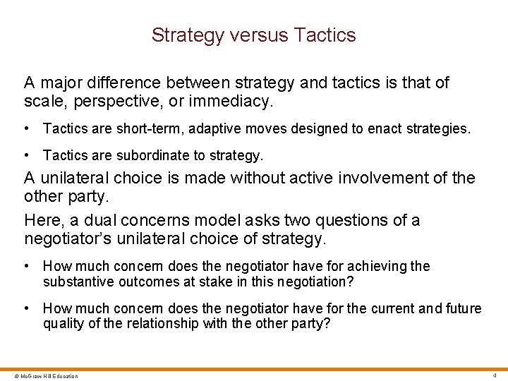 Strategy versus Tactics A major difference between strategy and tactics is that of scale,