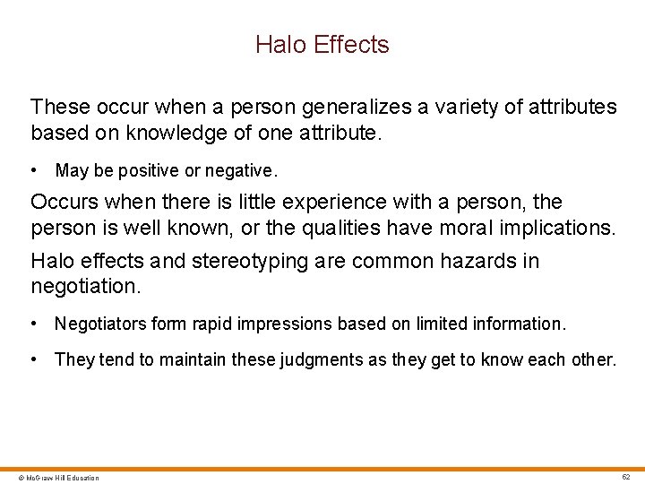 Halo Effects These occur when a person generalizes a variety of attributes based on