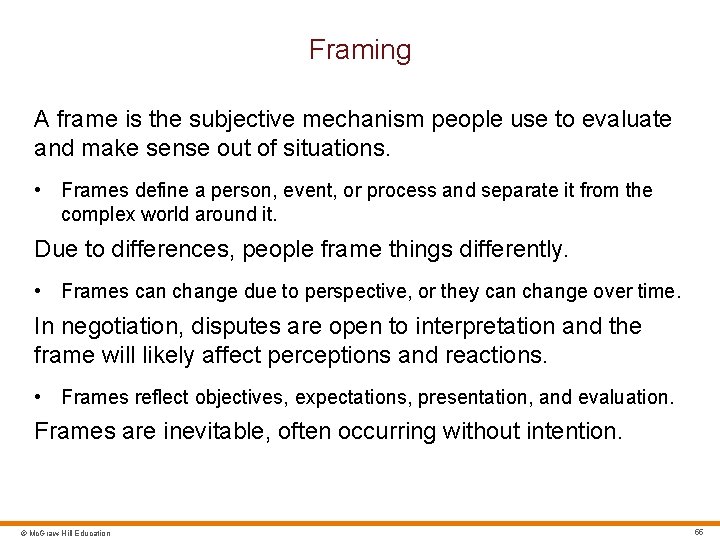 Framing A frame is the subjective mechanism people use to evaluate and make sense