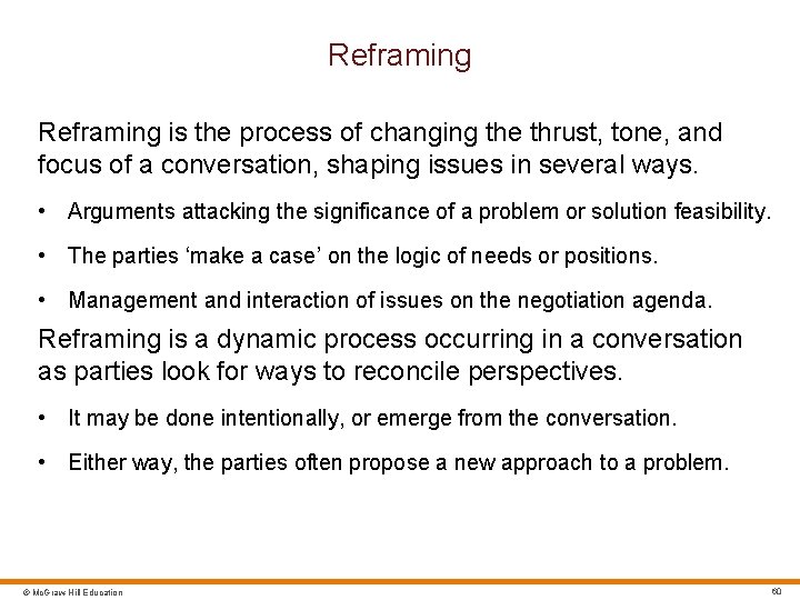 Reframing is the process of changing the thrust, tone, and focus of a conversation,