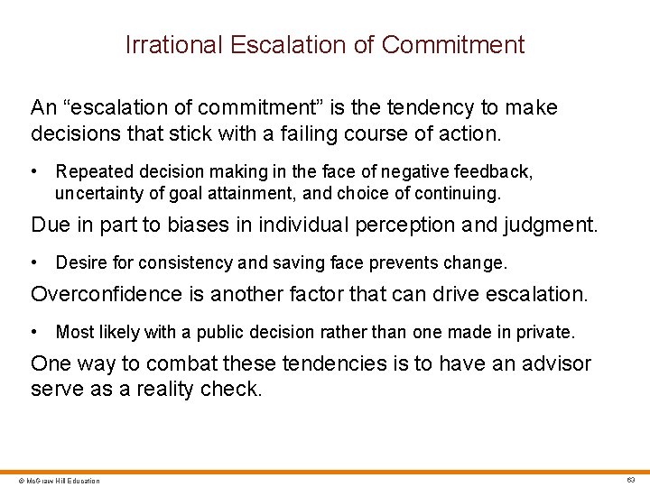 Irrational Escalation of Commitment An “escalation of commitment” is the tendency to make decisions
