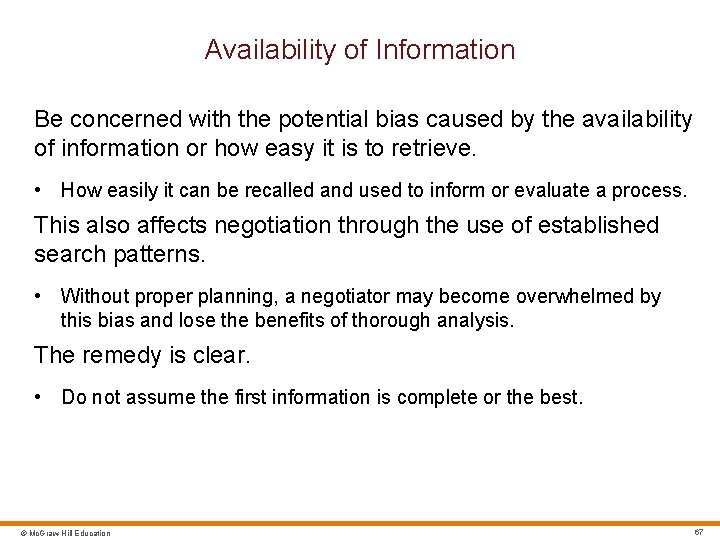 Availability of Information Be concerned with the potential bias caused by the availability of