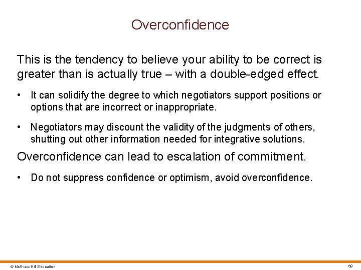 Overconfidence This is the tendency to believe your ability to be correct is greater