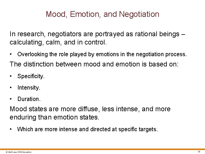 Mood, Emotion, and Negotiation In research, negotiators are portrayed as rational beings – calculating,