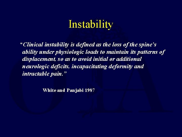 Instability “Clinical instability is defined as the loss of the spine’s ability under physiologic
