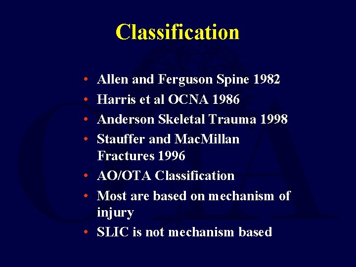 Classification • • Allen and Ferguson Spine 1982 Harris et al OCNA 1986 Anderson