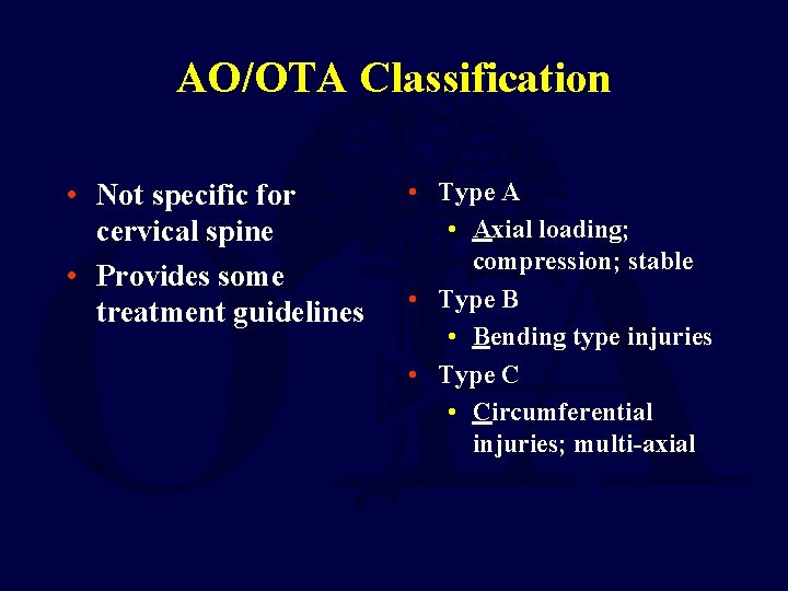 AO/OTA Classification • Not specific for cervical spine • Provides some treatment guidelines •