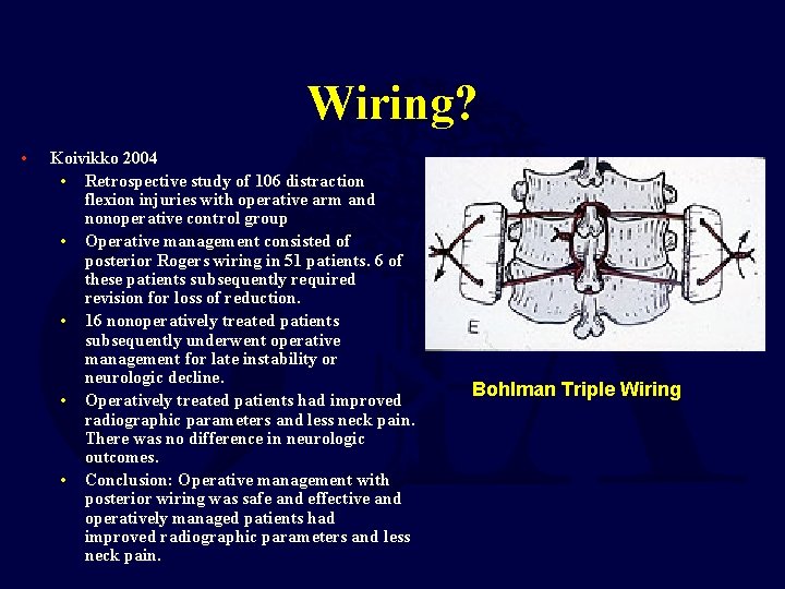 Wiring? • Koivikko 2004 • Retrospective study of 106 distraction flexion injuries with operative