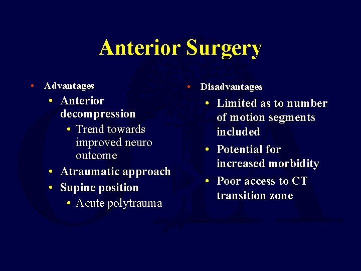 Anterior Surgery • Advantages • Anterior decompression • Trend towards improved neuro outcome •